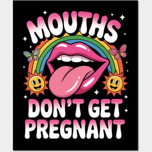 Mouths Don't Get Pregnant Posters and Art